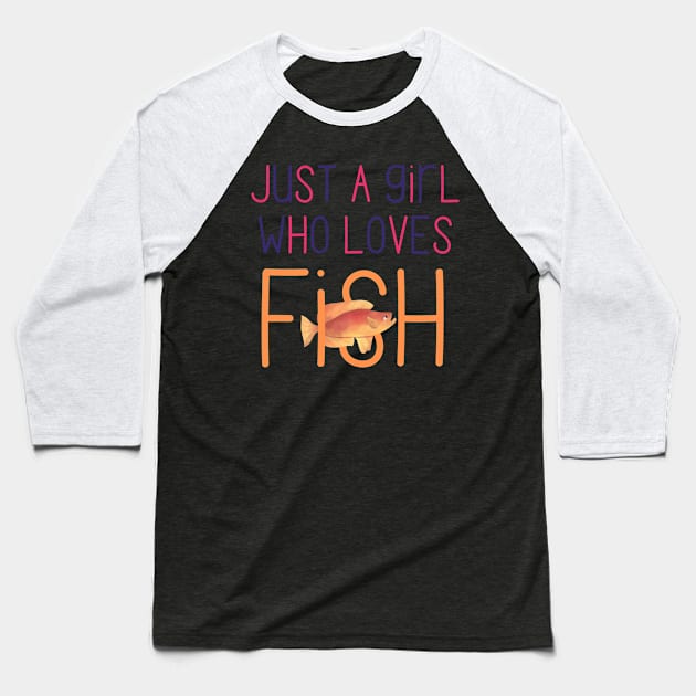 Just a Girl Who Loves Fish Very Cute Gift for Fish Owners and Fish Lovers Baseball T-Shirt by nathalieaynie